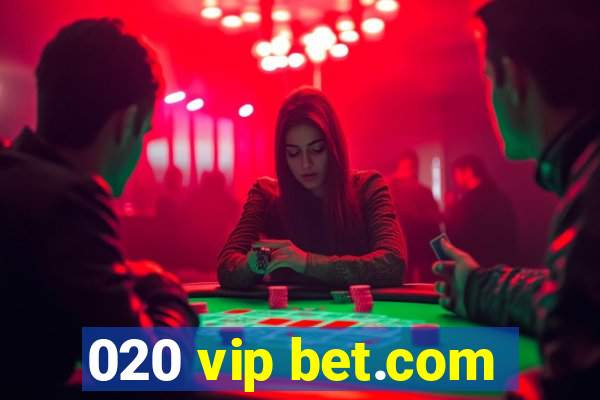 020 vip bet.com